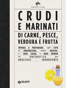 Crudi e marinati di carne, pesce, verdura e frutta. Ediz. a colori