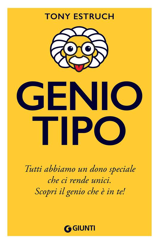 Geniotipo. Tutti abbiamo un dono speciale che ci rende unici. Scopri il genio che è in te! - Tony Estruch,Silvia Rogai - ebook