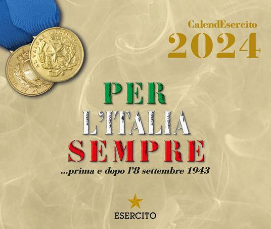 Esercito. Calendario da tavolo 2024. Per l'Italia sempre... prima e dopo l'8 settembre 1943 - copertina