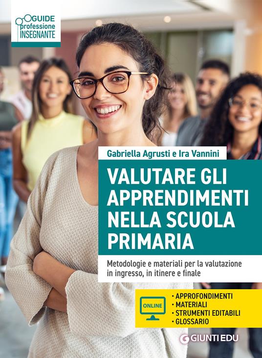 Valutare gli apprendimenti nella scuola primaria. Metodologie e materiali per la valutazione in ingresso, in itinere e finale. Con Contenuto digitale per accesso online - Gabriella Agrusti,Ira Vannini - copertina