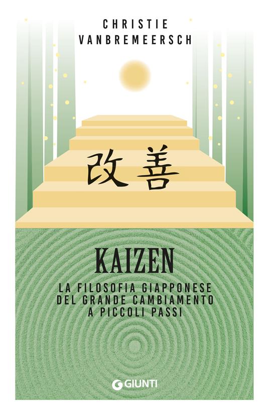 Kaizen. La filosofia giapponese del grande cambiamento a piccoli passi - Christie Vanbremeersch,Melody Denturck,Vanin Federica - ebook