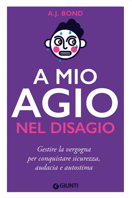 A mio agio nel disagio. Gestire la vergogna per conquistare sicurezza, audacia e autostima - Bond A. J. - copertina