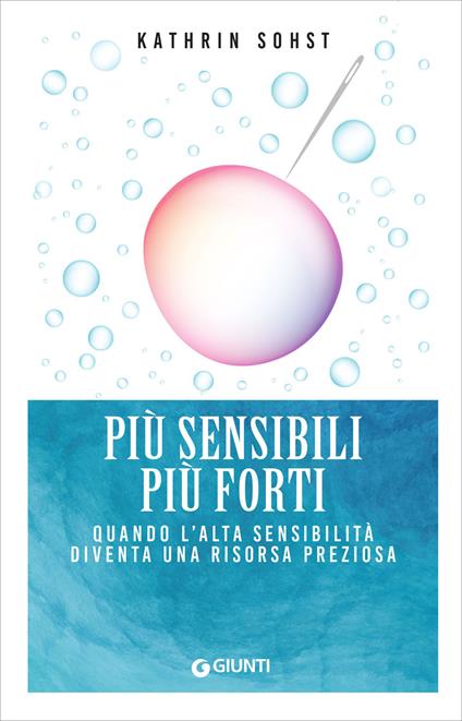 Più sensibili più forti. Quando l'alta sensibilità diventa una risorsa preziosa - Kathrin Sohst,Rachele Salerno - ebook