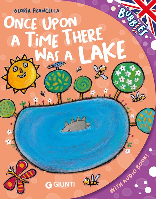 Once upon a time there was a lake. Ediz. a colori. Con audiolibro - Gloria Francella - copertina