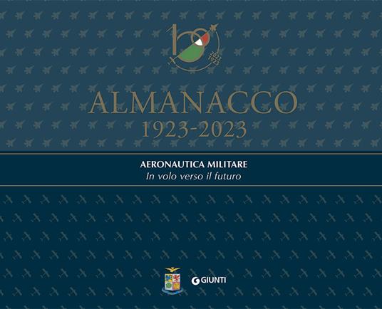 Almanacco 1923-2023. Aeronautica Militare. In volo verso il futuro - copertina