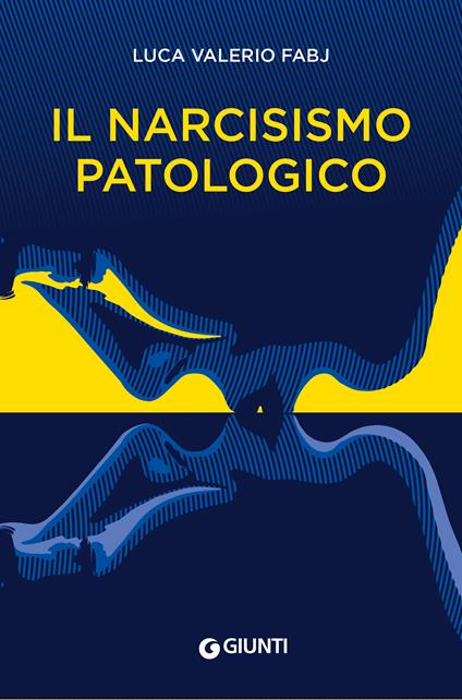 Il narcisismo patologico - Luca Valerio Fabj - copertina