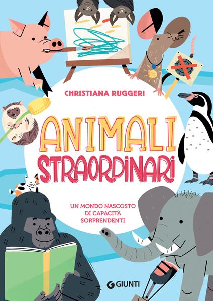 Animali straordinari. Un mondo nascosto di capacità sorprendenti - Christiana Ruggeri,Marco Bonatti - ebook
