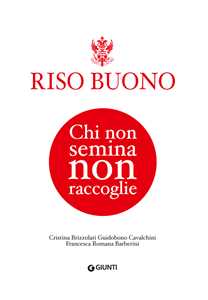 Riso Buono. Chi non semina non raccoglie