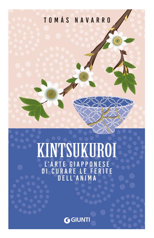 Kintsukuroi. L'arte giapponese di curare le ferite dell'anima - Tomas Navarro - copertina