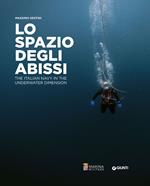 Lo spazio degli abissi. The Italian Navy in the underwater dimension. Ediz. a colori