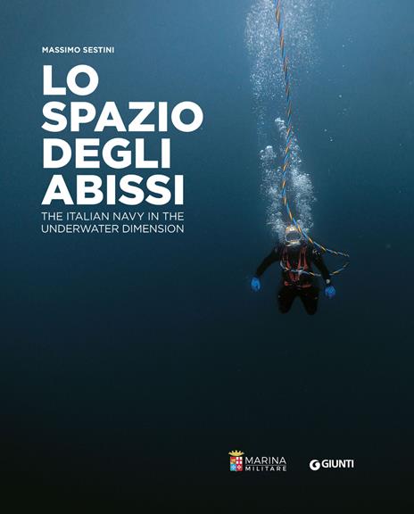 Lo spazio degli abissi. The Italian Navy in the underwater dimension. Ediz. illustrata - copertina