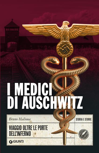 I medici di Auschwitz. Viaggio oltre le porte dell'inferno - Bruno Halioua - copertina