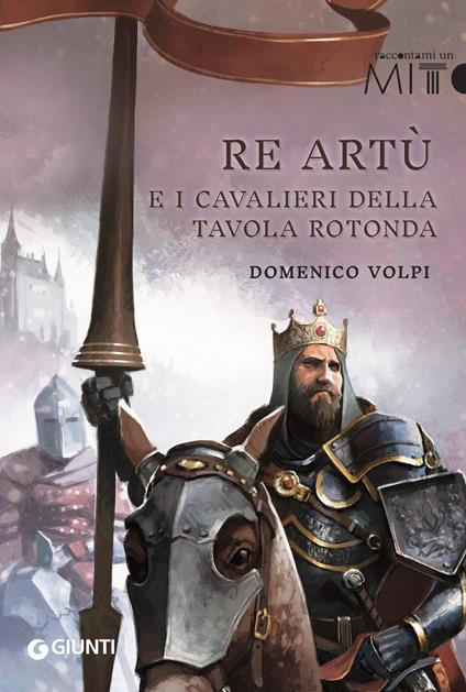 Re Artù e i cavalieri della Tavola rotonda - Domenico Volpi - ebook