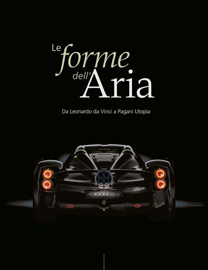 Utopia. Le forme dell'aria. Da Leonardo Da Vinci a Pagani Utopia. Ediz. illustrata - Pietro C. Marani,Robert Puyal - ebook