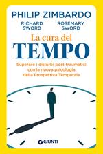 La cura del tempo. Superare i disturbi post-traumatici con la nuova psicologia della Prospettiva Temporale