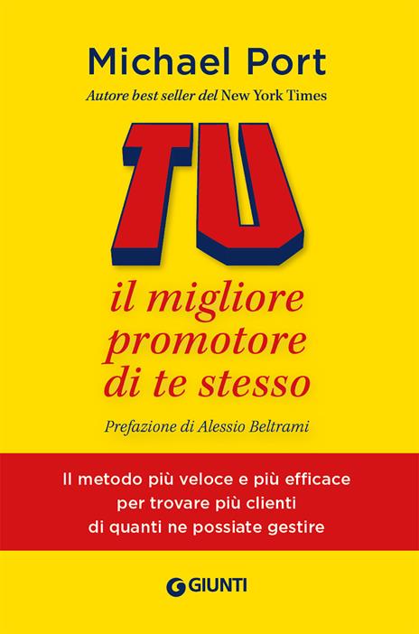 Tu: il migliore promotore di te stesso. Il metodo più veloce e più efficace per trovare più clienti di quanti ne possiate - Michael Port - copertina