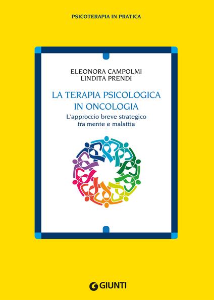 La terapia psicologica in oncologia. L'approccio breve strategico tra mente e malattia - Eleonora Campolmi,Lindita Prendi - ebook