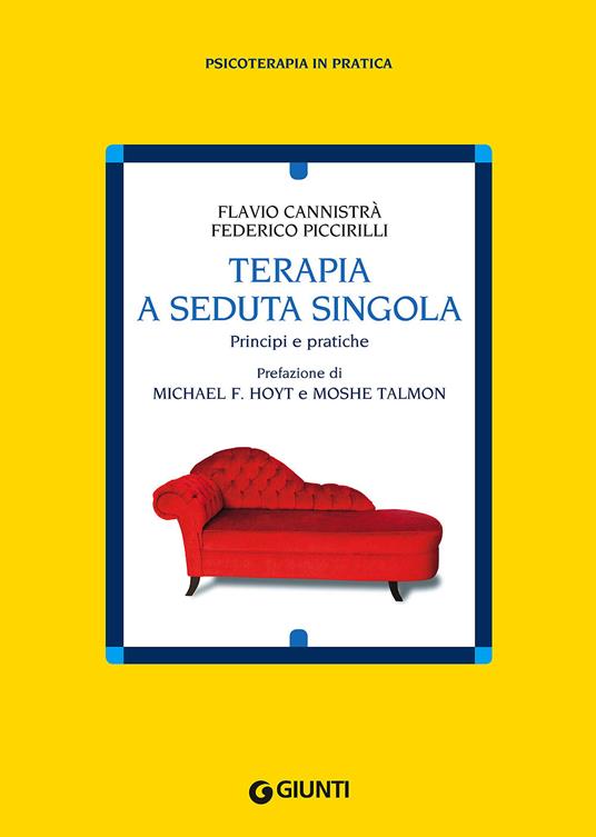 Terapia a seduta singola. Principi e pratiche - Flavio Cannistrà,Federico Piccirilli - copertina