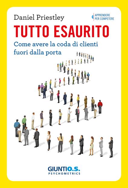 Tutto esaurito. Come avere la coda di clienti fuori dalla porta - Daniel Priestley - ebook