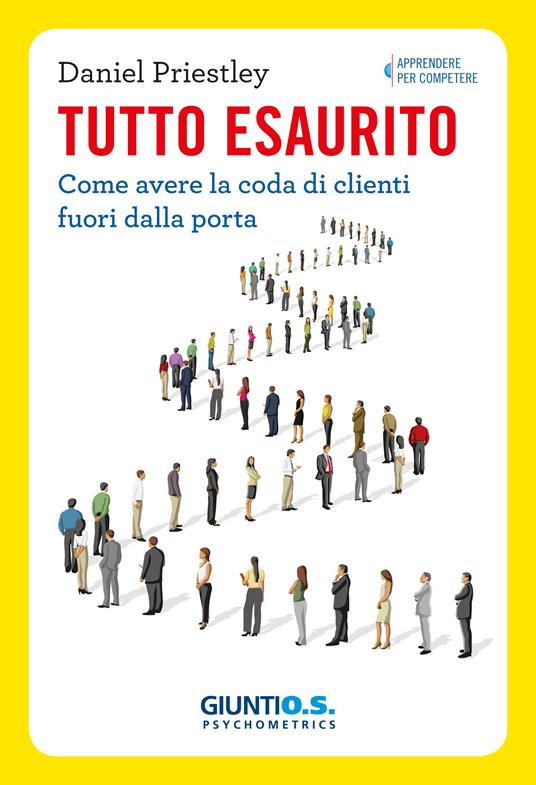 Tutto esaurito. Come avere la coda di clienti fuori dalla porta - Daniel Priestley - ebook
