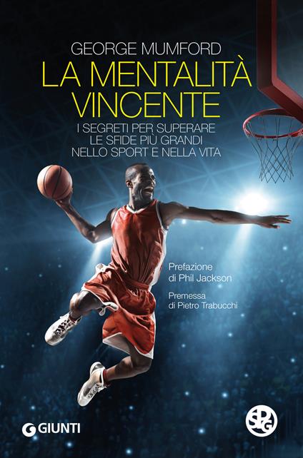 La mentalità vincente. I segreti per superare le sfide più grandi nello sport e nella vita - George Mumford,Sonia Sferzi - ebook