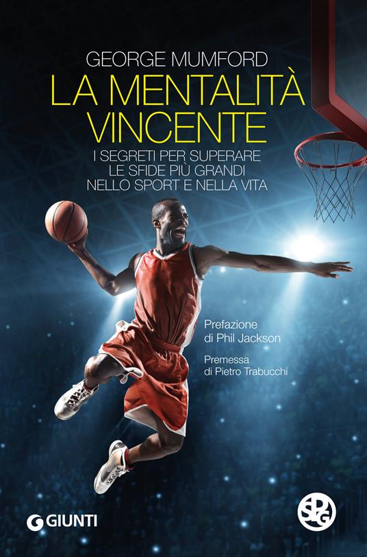 La mentalità vincente. I segreti per superare le sfide più grandi nello sport e nella vita - George Mumford,Sonia Sferzi - ebook