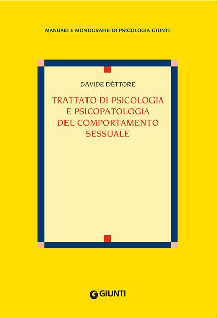 Trattato di psicologia e psicopatologia del comportamento sessuale - Davide Dèttore - ebook