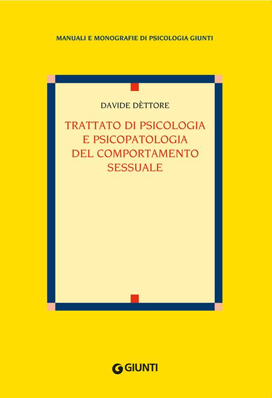 Trattato di psicologia e psicopatologia del comportamento sessuale - Davide Dèttore - ebook