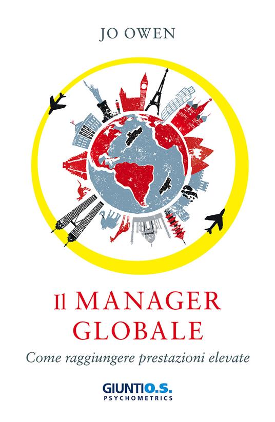 Il manager globale. Come raggiungere prestazioni elevate - Jo Owen - copertina