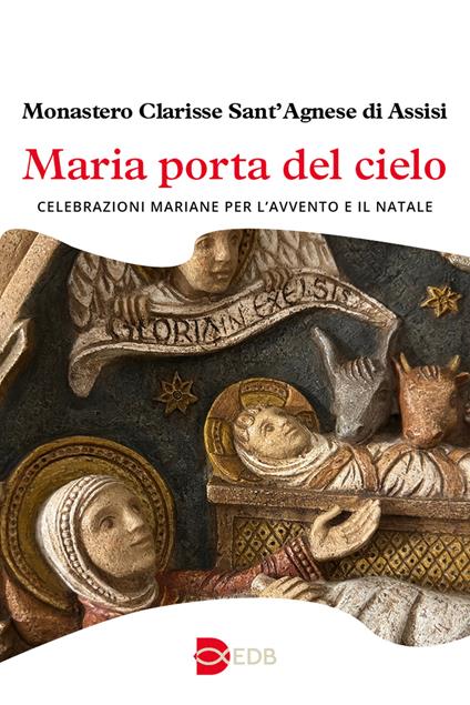 Maria porta del cielo. Celebrazioni mariane per l’Avvento e il Natale - - Monastero Clarisse Sant'Agnese di Assisi - copertina