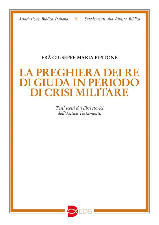 La preghiera dei re di Giuda in periodo di crisi militare. Testi scelti dai libri storici dell’Antico Testamento - Giuseppe Pipitone - copertina