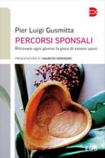 Percorsi sponsali. Ritrovare ogni giorno la gioia di essere sposi