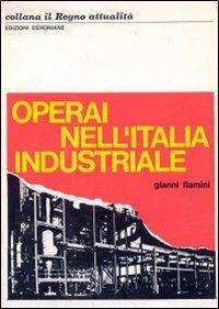 Operai nell'Italia industriale - Gianni Flamini - copertina