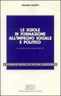 Le scuole di formazione all'impegno sociale e politico. Un capitolo della pastorale della Cei - Giuliano Gazzetti - copertina