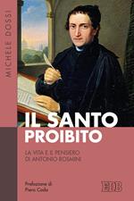 Il Santo proibito. La vita e il pensiero di Antonio Rosmini