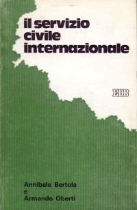 Il servizio civile internazionale - Annibale Bertola,Armando Oberti - copertina