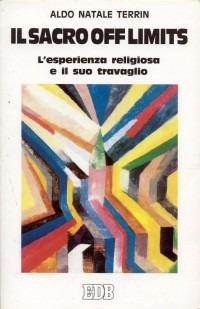 Il sacro off limits. L'esperienza religiosa e il suo travaglio antropologico - Aldo Natale Terrin - copertina