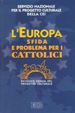 L' Europa sfida e problema per i cattolici. Secondo Forum del progetto culturale