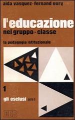L' educazione nel gruppo classe. La pedagogia istituzionale