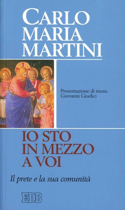 «Io sto in mezzo a voi». Il prete e la sua comunità - Carlo Maria Martini - copertina