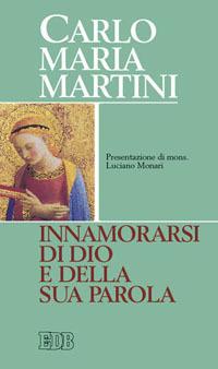 Innamorarsi di Dio e della sua parola - Carlo Maria Martini - copertina