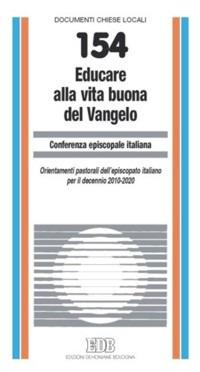Educare alla vita buona del Vangelo. Orientamenti pastorali dell’episcopato italiano per il decennio 2010-2020 - copertina