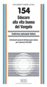 Educare alla vita buona del Vangelo. Orientamenti pastorali dell'episcopato italiano per il decennio 2010-2020