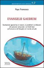 Evangelii gaudium. Esortazione apostolica ai vescovi, ai presbiteri e ai diaconi, alle persone consacrate e ai fedeli laici sull'annuncio del Vangelo nel mondo...