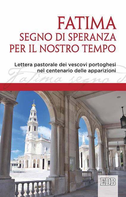 Fatima, segno di speranza per il nostro tempo. Lettera pastorale dei vescovi portoghesi nel centenario delle apparizioni - copertina