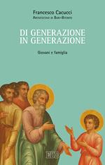 Di generazione in generazione. Giovani e famiglia