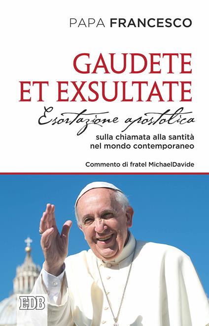 Gaudete et exsultate. Esortazione apostolica sulla chiamata alla santità nel mondo contemporaneo - Francesco (Jorge Mario Bergoglio) - copertina