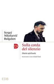 Sulla corda del silenzio. Diario spirituale