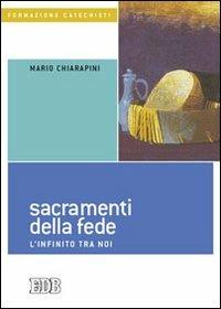 Sacramenti della fede. L'infinito tra noi - Mario Chiarapini - copertina