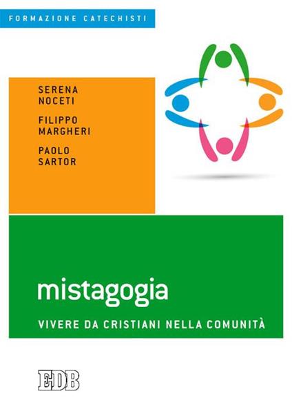 Mistagogia. Vivere da cristiani nella comunità - Serena Noceti,Filippo Margheri,Paolo Sartor - copertina